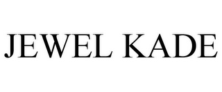 JEWEL KADE