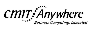 CMIT ANYWHERE BUSINESS COMPUTING, LIBERATED