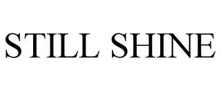 STILL SHINE