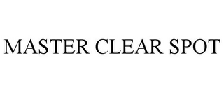 MASTER CLEAR SPOT