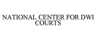 NATIONAL CENTER FOR DWI COURTS