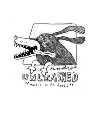 RADIO UNLEASHED "MUSIC WITH TEETH."