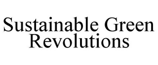 SUSTAINABLE GREEN REVOLUTIONS