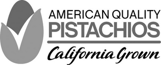 AMERICAN QUALITY PISTACHIOS CALIFORNIA GROWN