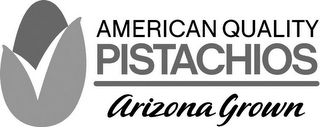 AMERICAN QUALITY PISTACHIOS ARIZONA GROWN