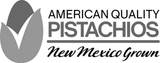 AMERICAN QUALITY PISTACHIOS NEW MEXICO GROWN