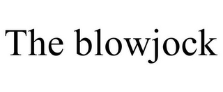 THE BLOWJOCK
