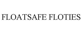 FLOATSAFE FLOTIES