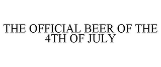 THE OFFICIAL BEER OF THE 4TH OF JULY