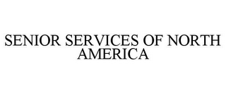 SENIOR SERVICES OF NORTH AMERICA