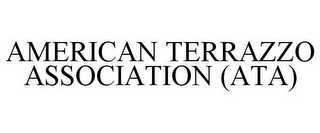 AMERICAN TERRAZZO ASSOCIATION (ATA)