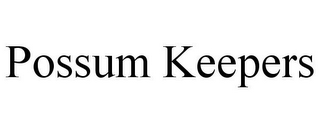 POSSUM KEEPERS