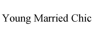 YOUNG MARRIED CHIC