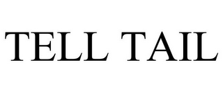 TELL TAIL