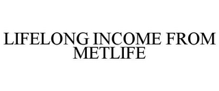LIFELONG INCOME FROM METLIFE
