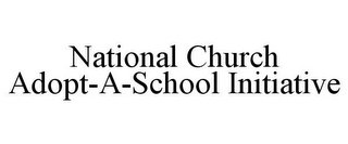 NATIONAL CHURCH ADOPT-A-SCHOOL INITIATIVE