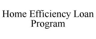 HOME EFFICIENCY LOAN PROGRAM