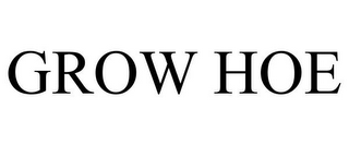 GROW HOE