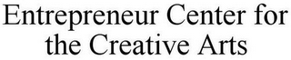 ENTREPRENEUR CENTER FOR THE CREATIVE ARTS