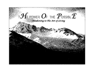 THE POWER OF THE POSSIBLE AWAKENING TO THE ART OF LIVING