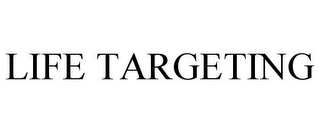 LIFE TARGETING