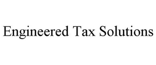 ENGINEERED TAX SOLUTIONS