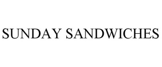 SUNDAY SANDWICHES