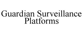 GUARDIAN SURVEILLANCE PLATFORMS