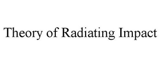 THEORY OF RADIATING IMPACT