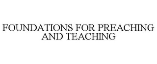 FOUNDATIONS FOR PREACHING AND TEACHING