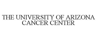 THE UNIVERSITY OF ARIZONA CANCER CENTER