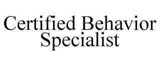 CERTIFIED BEHAVIOR SPECIALIST