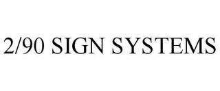 2/90 SIGN SYSTEMS