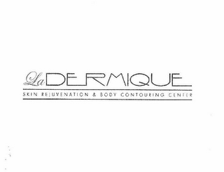 LA DERMIQUE SKIN REJUVENATION & BODY CONTOURING CENTER