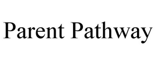 PARENT PATHWAY