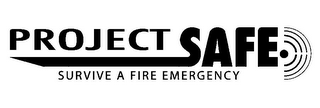 PROJECT SAFE SURVIVE A FIRE EMERGENCY