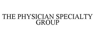 THE PHYSICIAN SPECIALTY GROUP