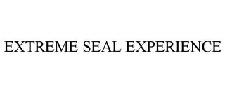 EXTREME SEAL EXPERIENCE