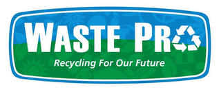 WASTE PRO RECYCLING FOR OUR FUTURE