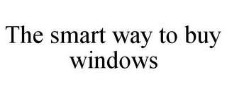 THE SMART WAY TO BUY WINDOWS