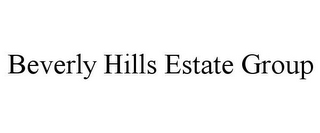 BEVERLY HILLS ESTATE GROUP
