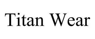 TITAN WEAR