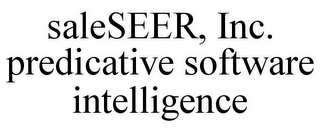 SALESEER, INC. PREDICATIVE SOFTWARE INTELLIGENCE