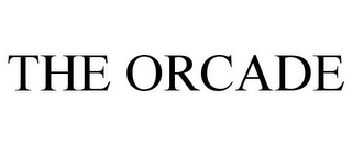 THE ORCADE