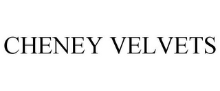 CHENEY VELVETS