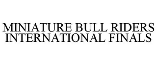 MINIATURE BULL RIDERS INTERNATIONAL FINALS