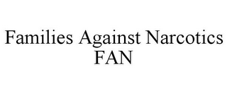 FAMILIES AGAINST NARCOTICS FAN