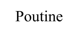 POUTINE