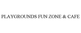 PLAYGROUNDS FUN ZONE & CAFE