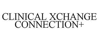 CLINICAL XCHANGE CONNECTION+